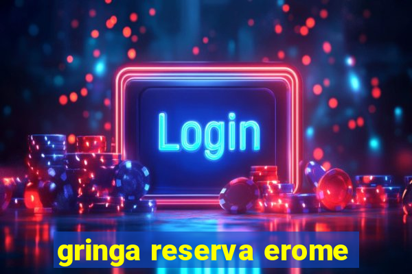 gringa reserva erome